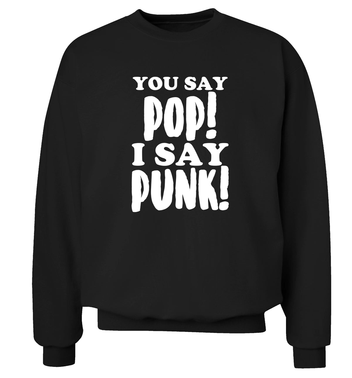 You say pop I say punk! Adult's unisex black Sweater 2XL