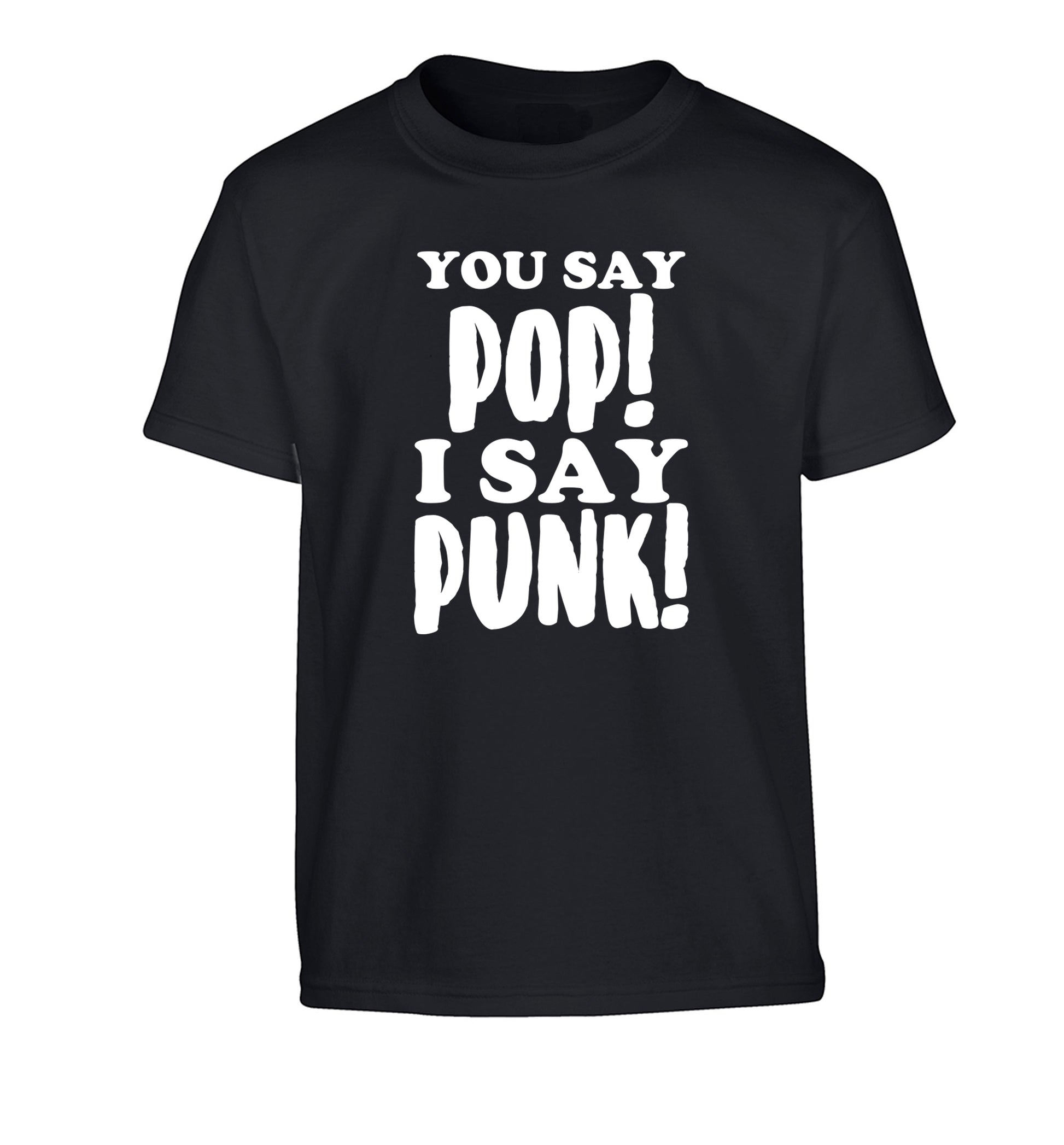 You say pop I say punk! Children's black Tshirt 12-14 Years