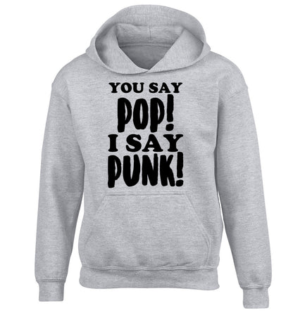 You say pop I say punk! children's grey hoodie 12-14 Years