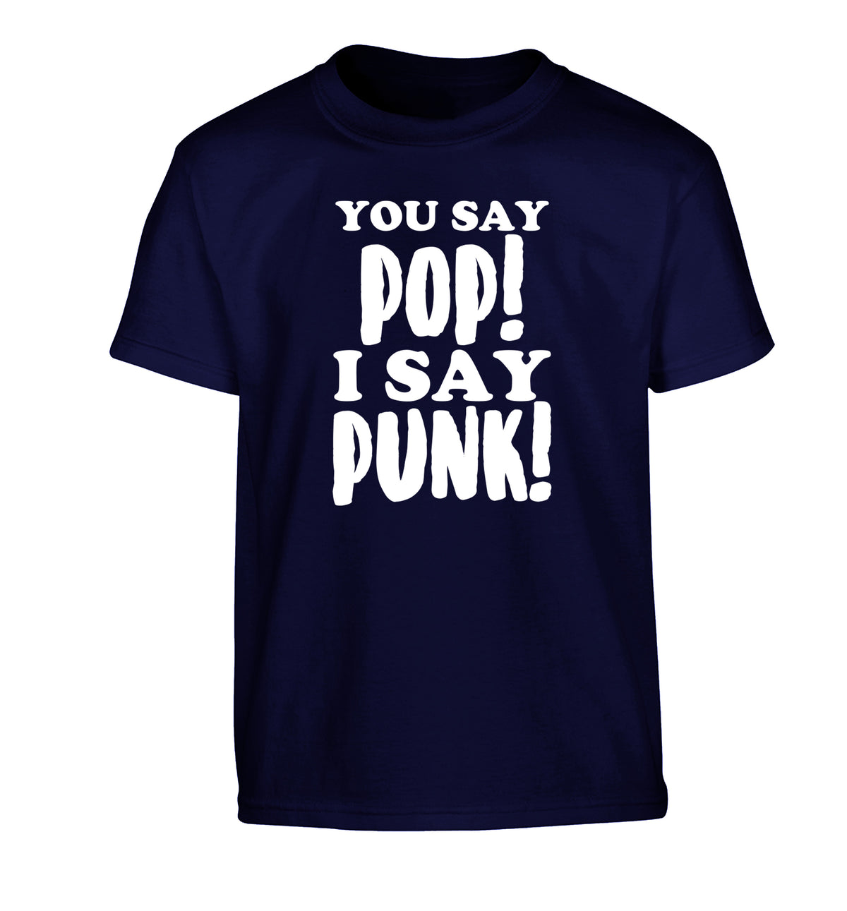 You say pop I say punk! Children's navy Tshirt 12-14 Years