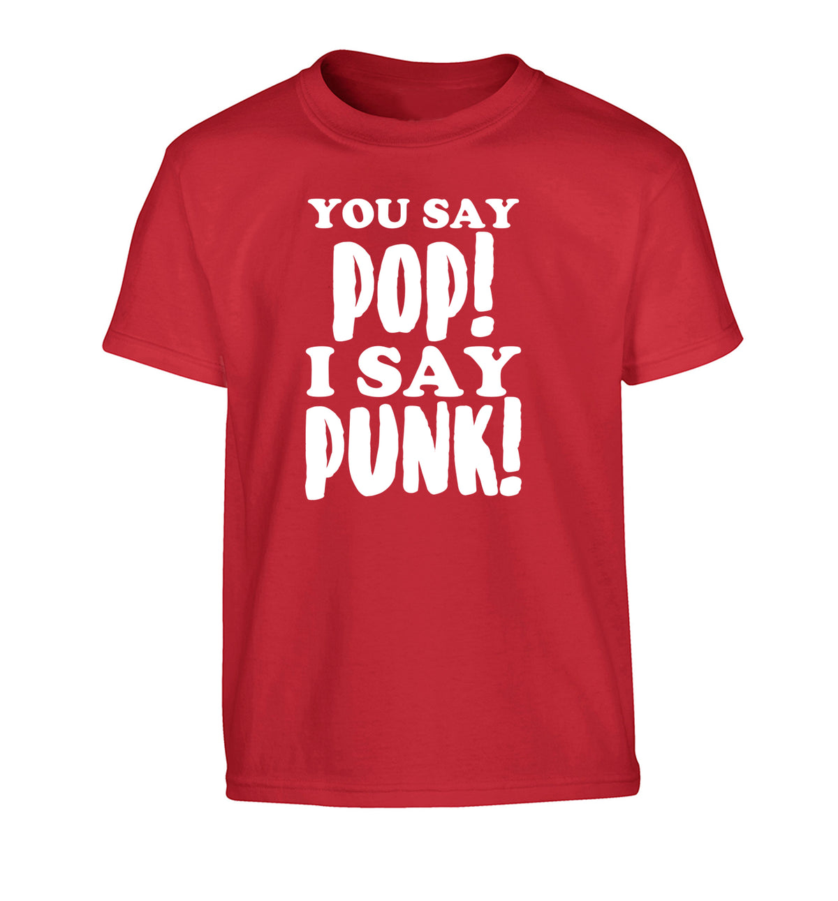 You say pop I say punk! Children's red Tshirt 12-14 Years