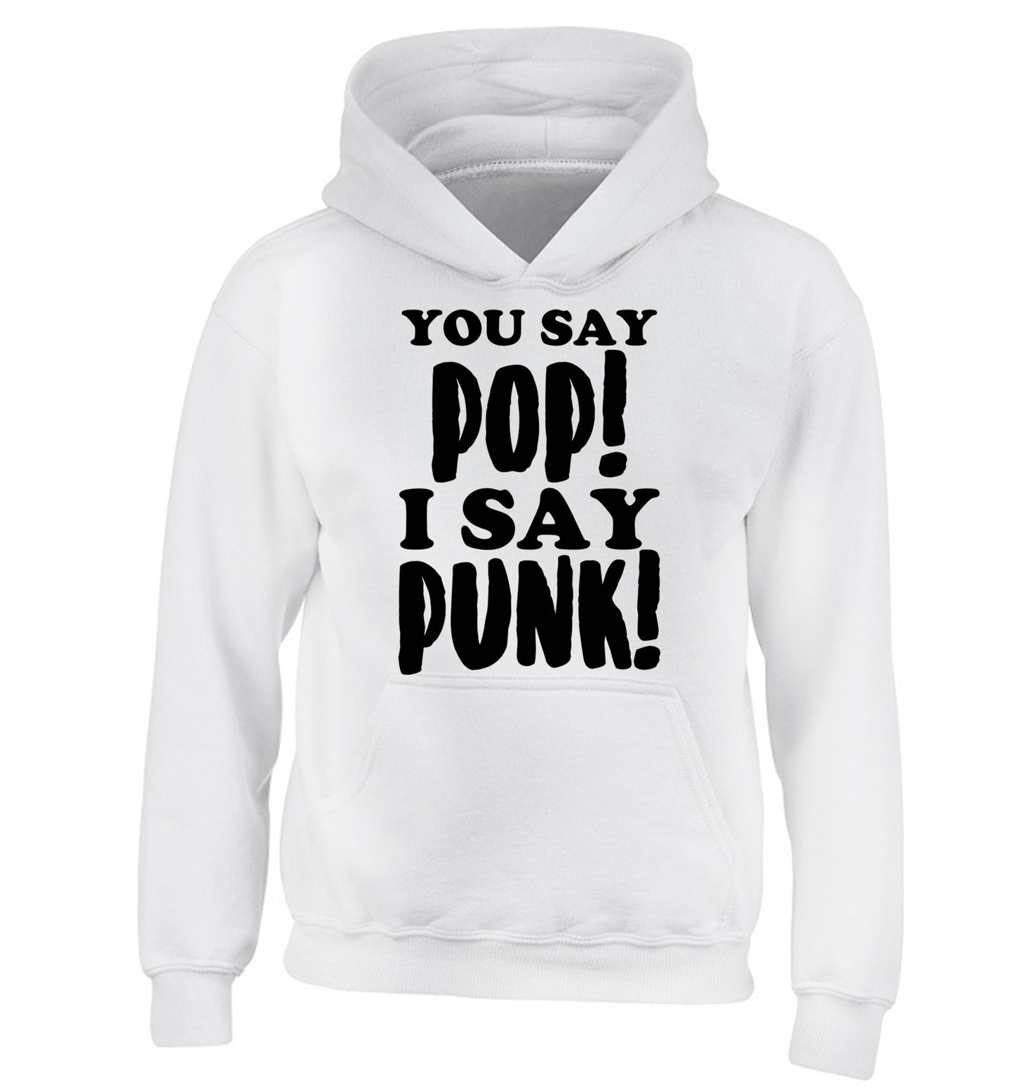 You say pop I say punk! children's white hoodie 12-14 Years