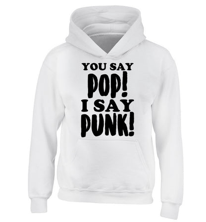 You say pop I say punk! children's white hoodie 12-14 Years