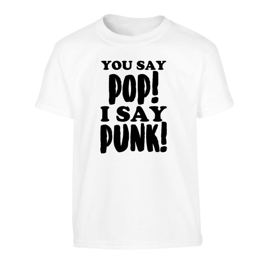 You say pop I say punk! Children's white Tshirt 12-14 Years