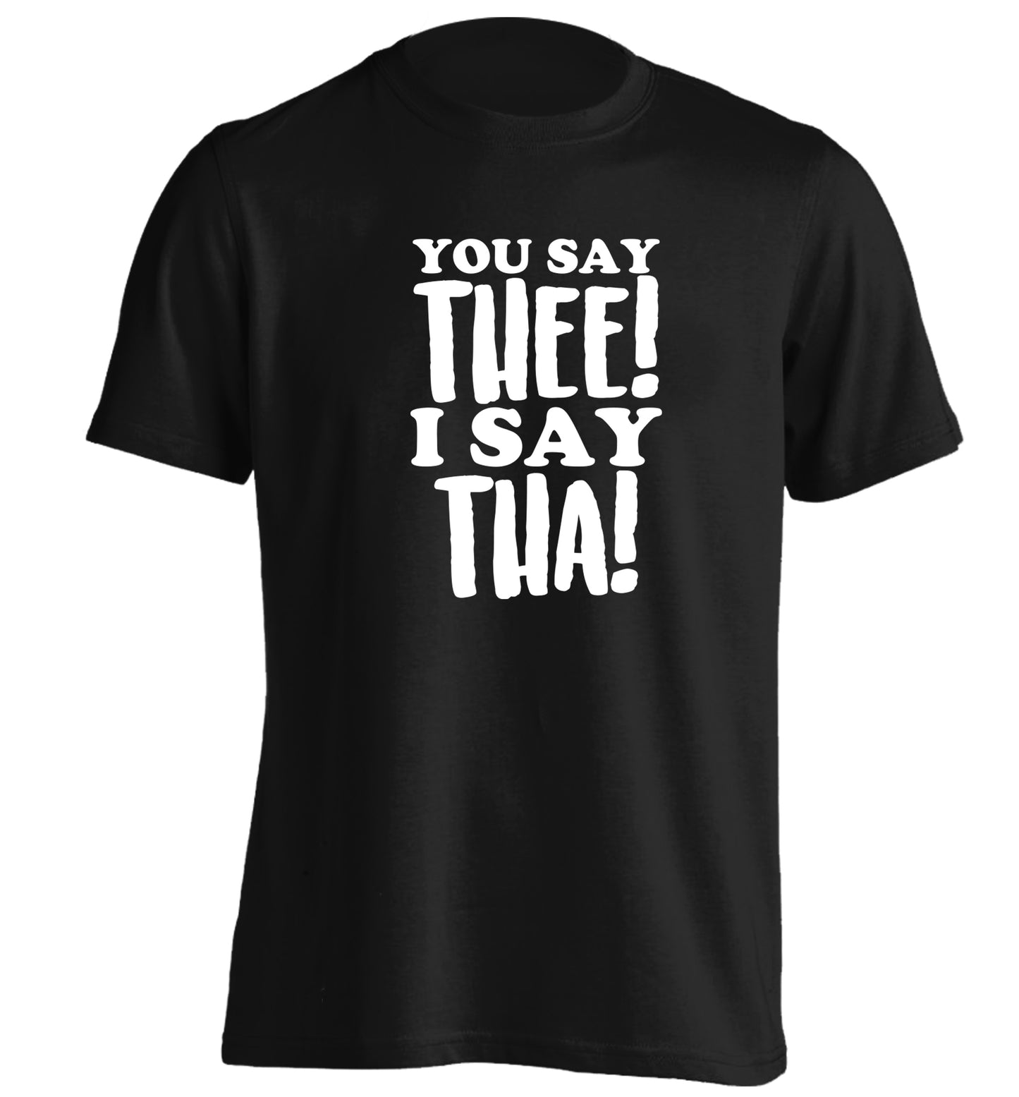 You say thee I say tha adults unisex black Tshirt 2XL