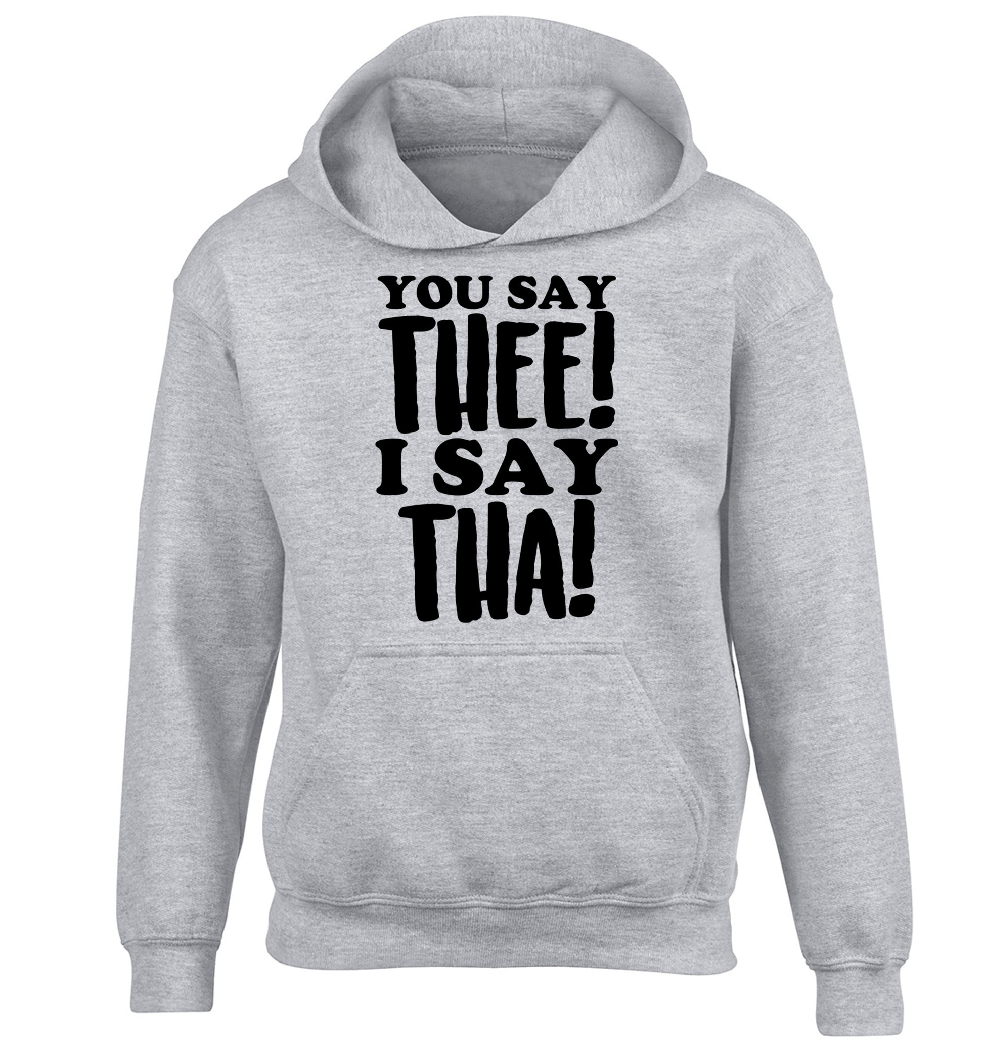 You say thee I say tha children's grey hoodie 12-14 Years