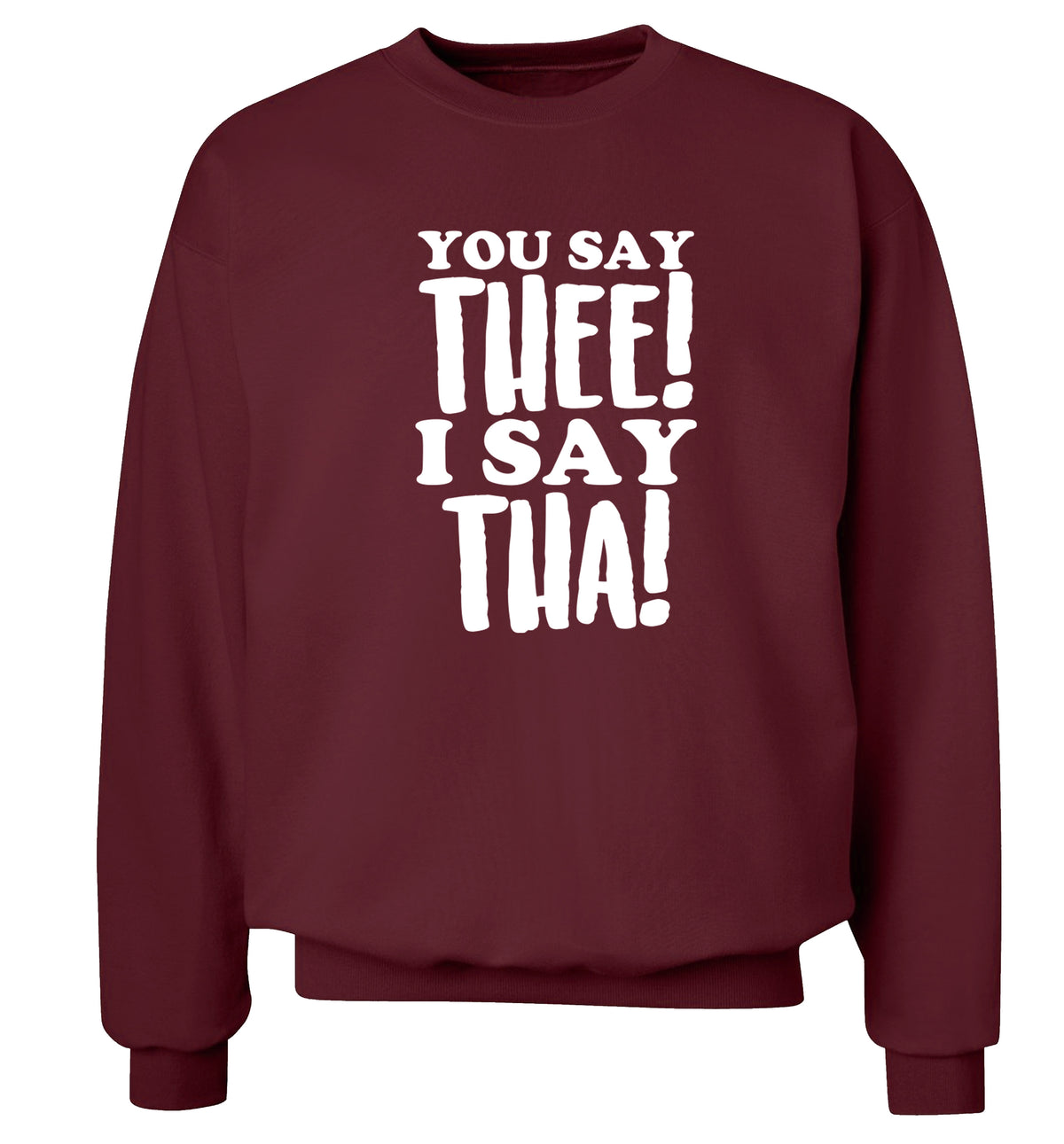 You say thee I say tha Adult's unisex maroon Sweater 2XL