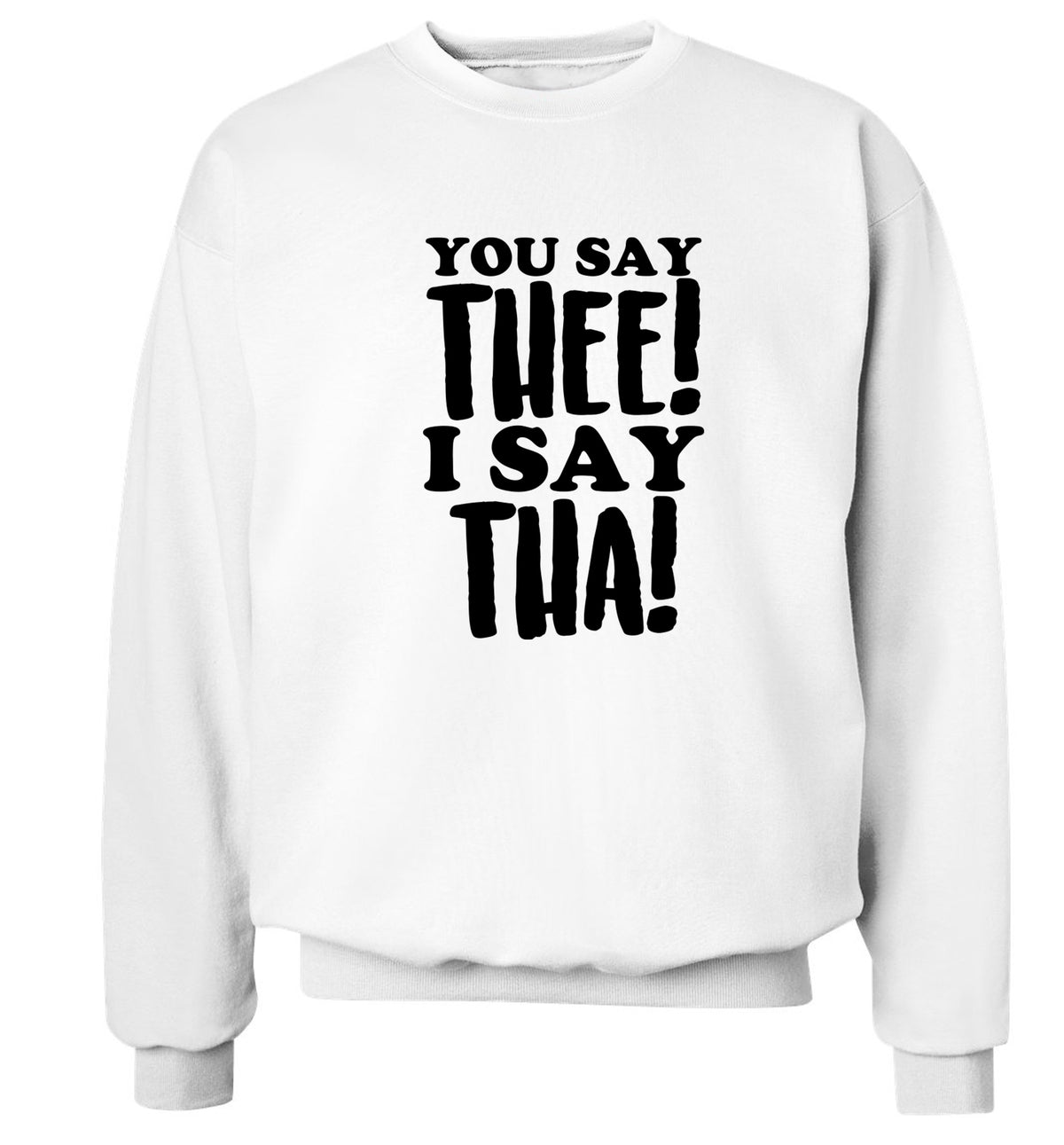 You say thee I say tha Adult's unisex white Sweater 2XL