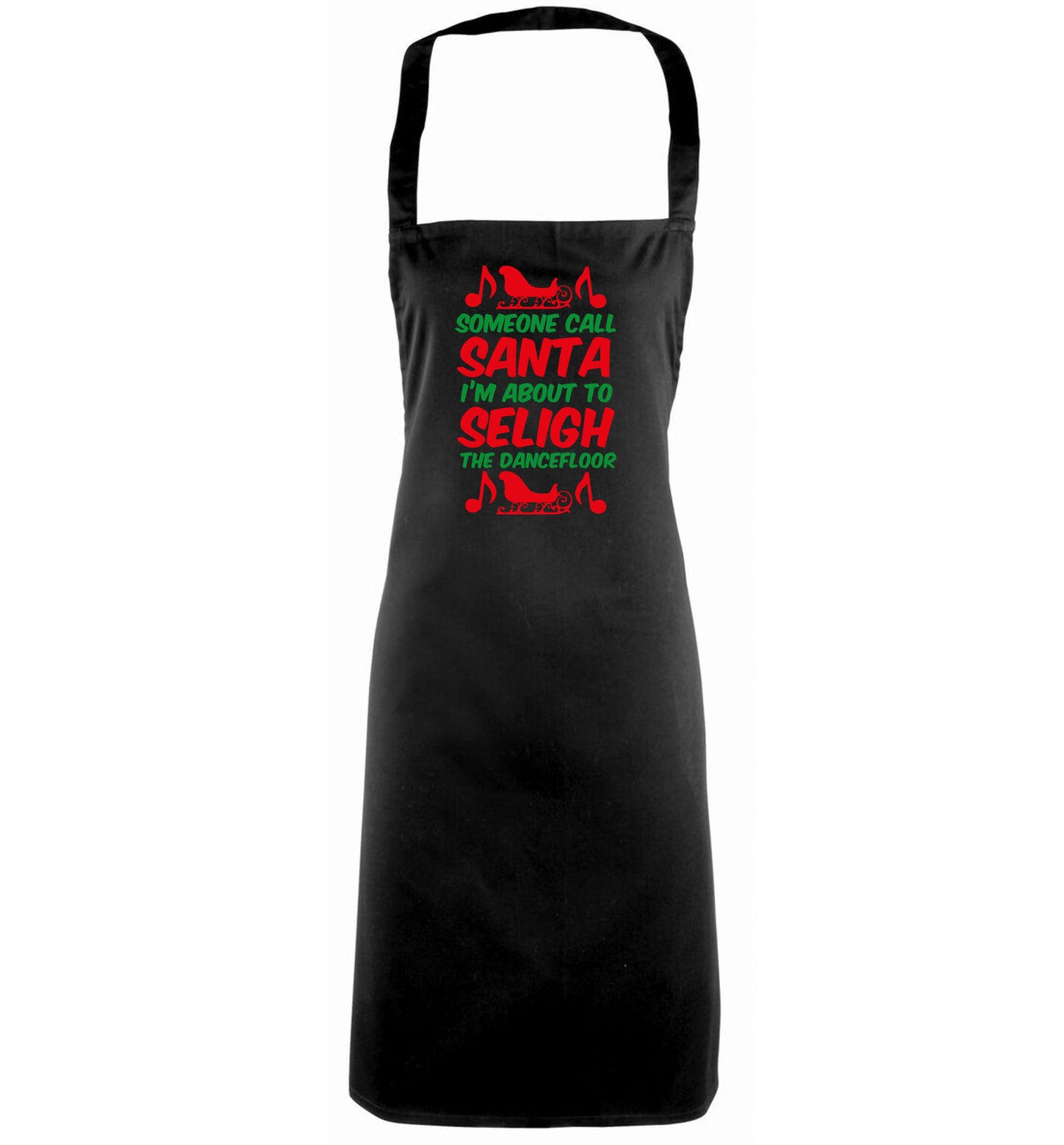 Someone call santa I'm about to sleigh the dancefloor black apron