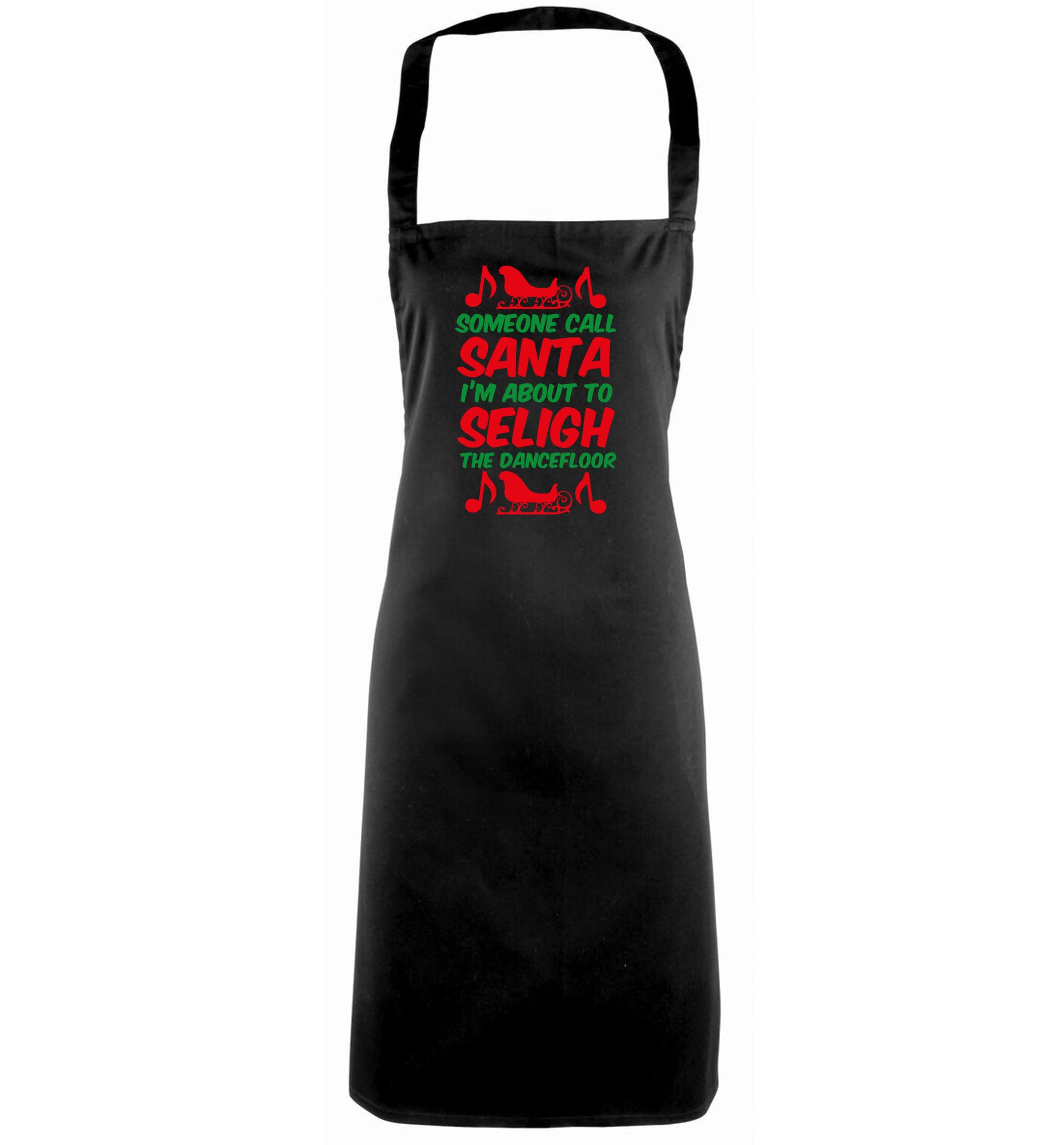 Someone call santa I'm about to sleigh the dancefloor black apron