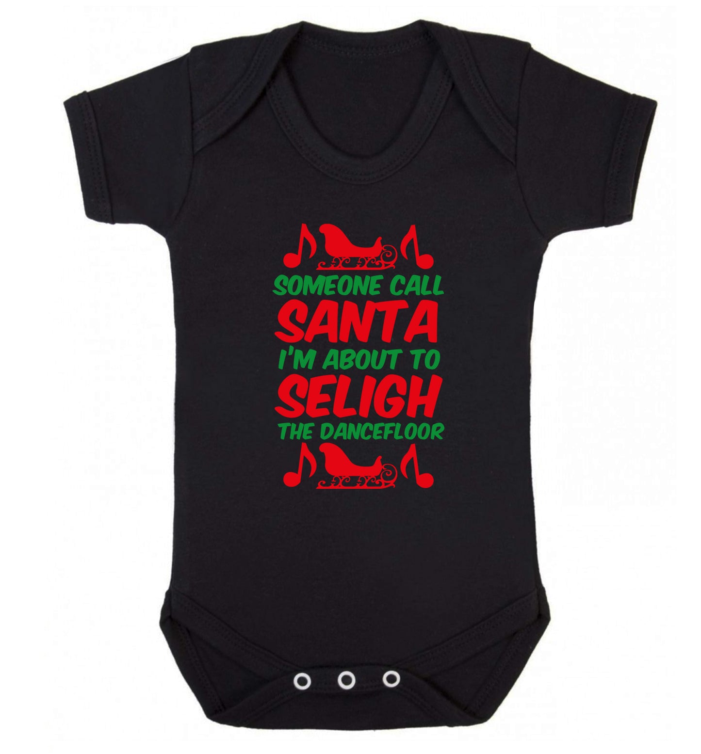 Someone call santa I'm about to sleigh the dancefloor Baby Vest black 18-24 months