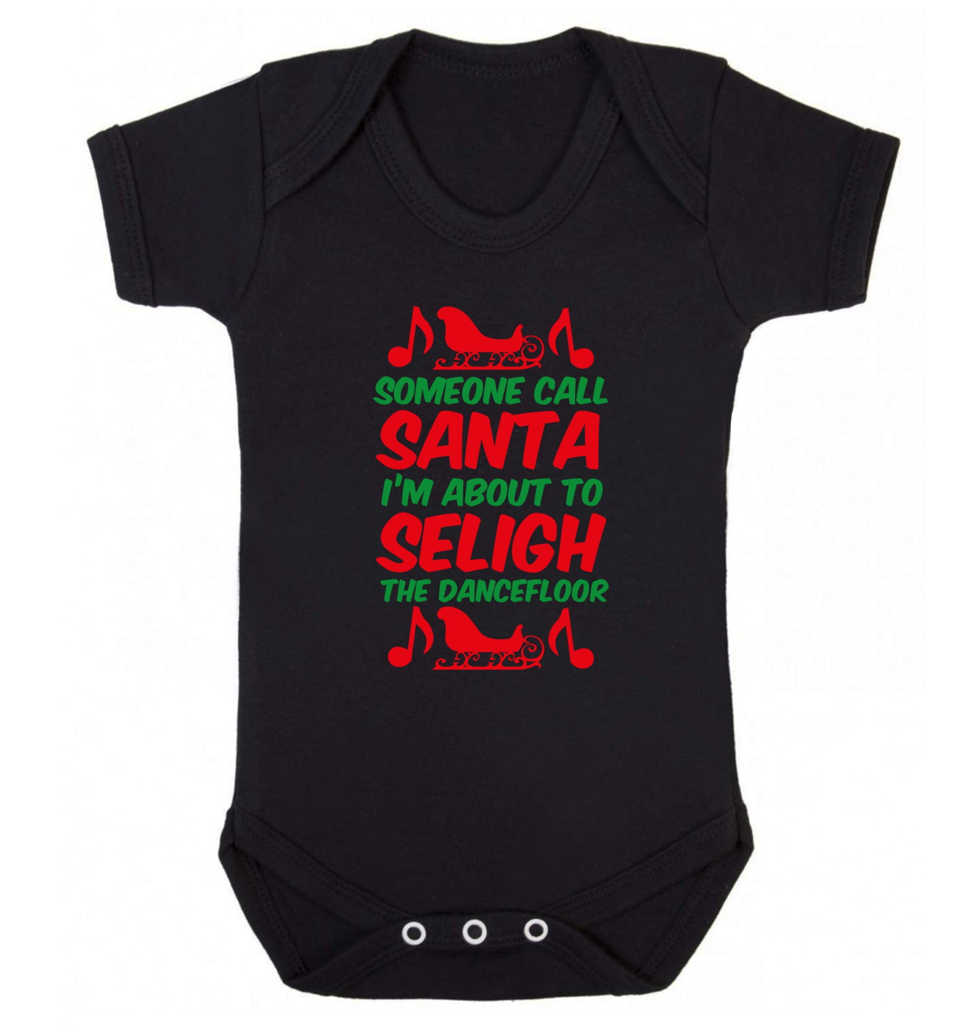 Someone call santa I'm about to sleigh the dancefloor Baby Vest black 18-24 months