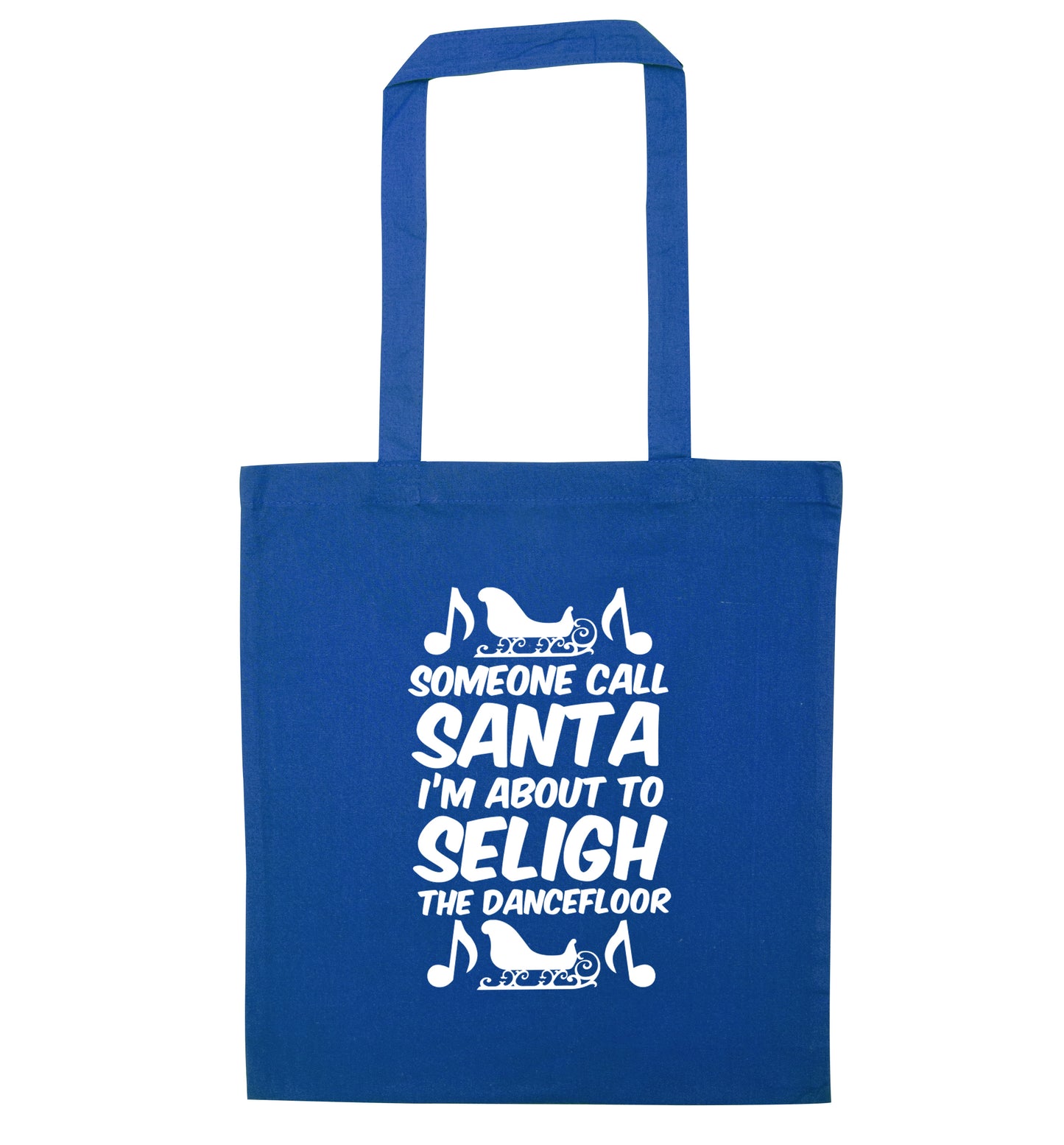 Someone call santa I'm about to sleigh the dancefloor blue tote bag