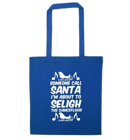 Someone call santa I'm about to sleigh the dancefloor blue tote bag