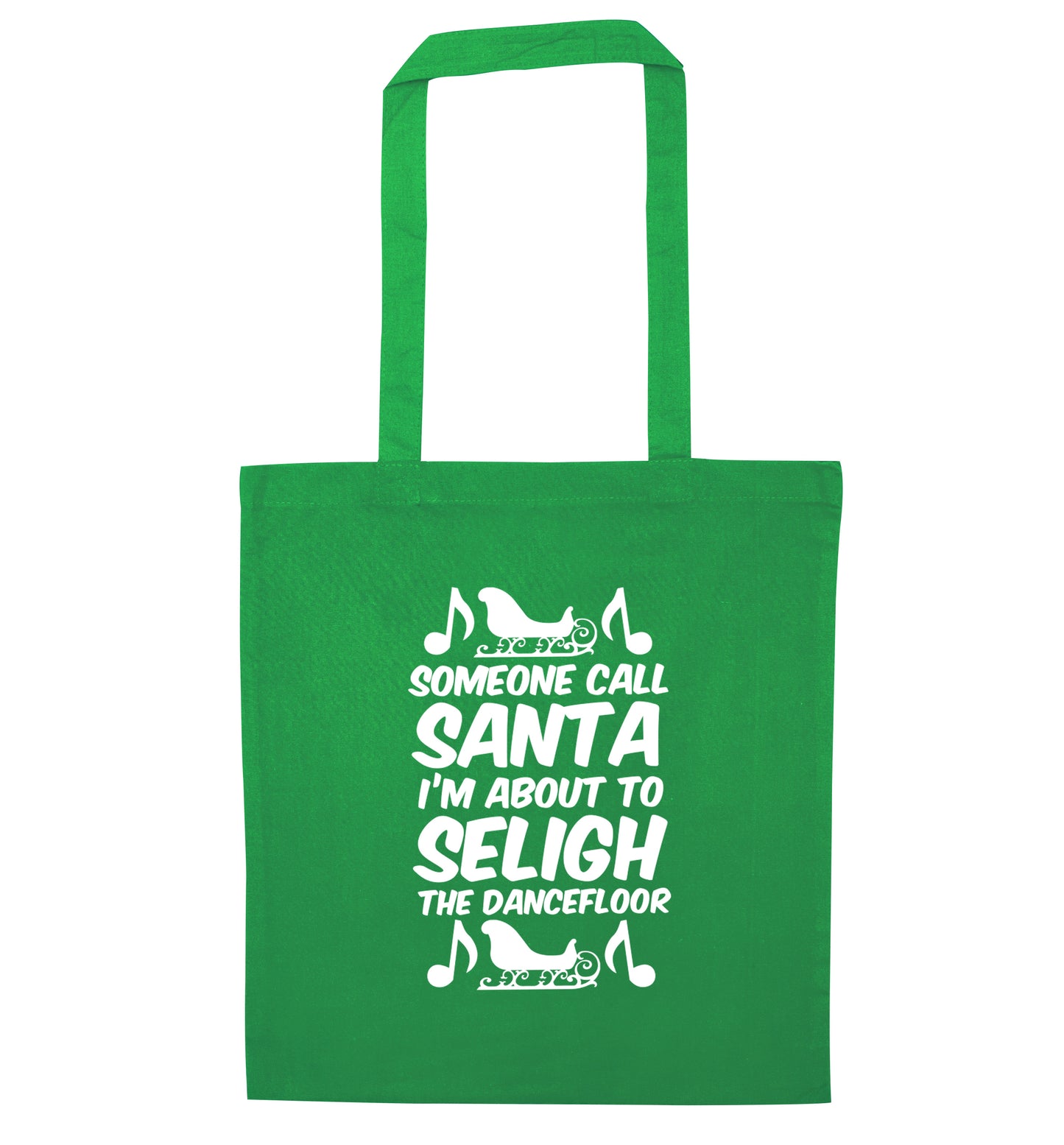 Someone call santa I'm about to sleigh the dancefloor green tote bag