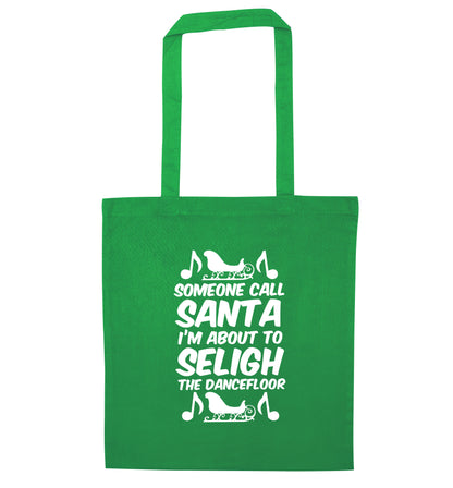 Someone call santa I'm about to sleigh the dancefloor green tote bag