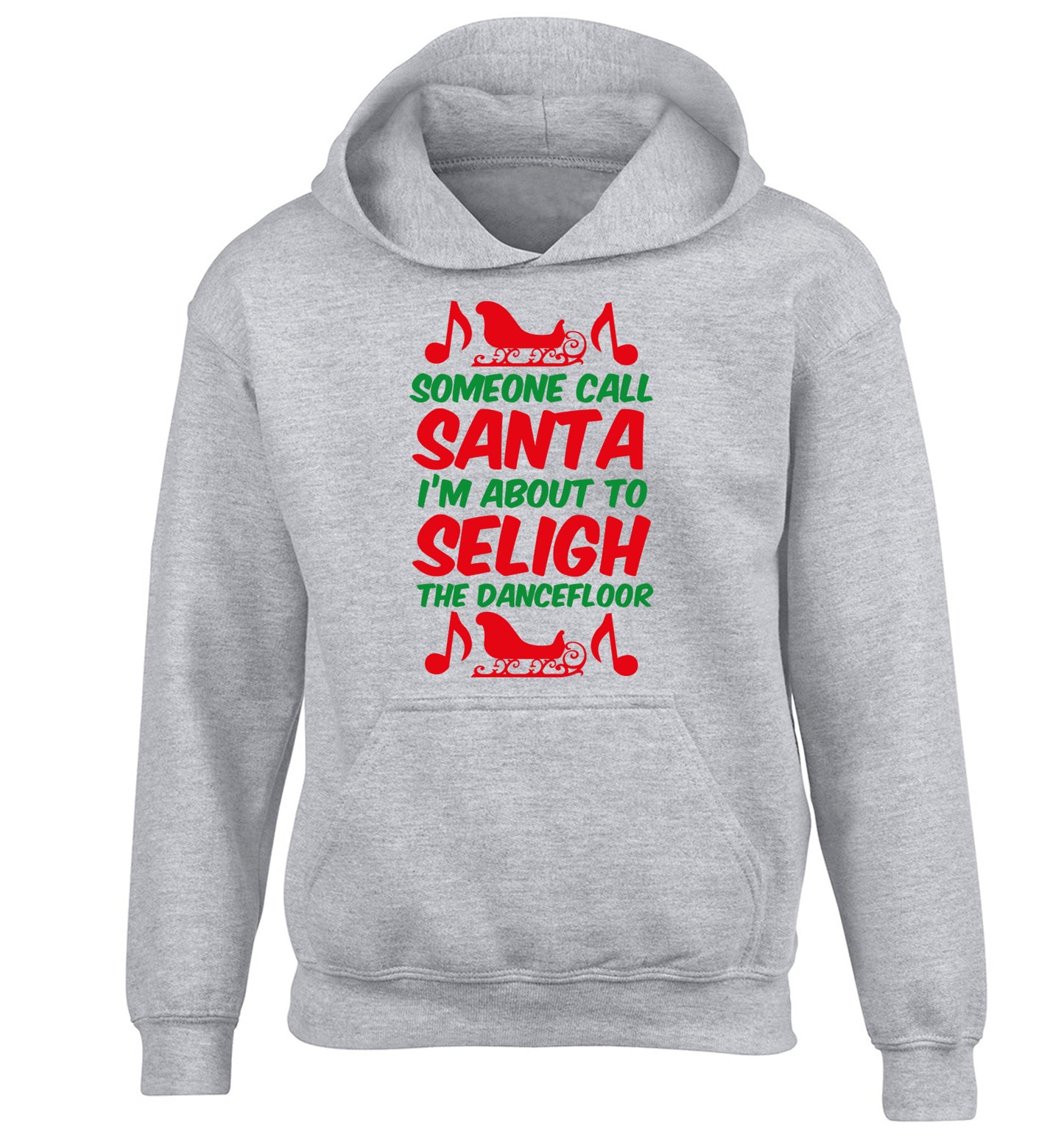 Someone call santa I'm about to sleigh the dancefloor children's grey hoodie 12-14 Years
