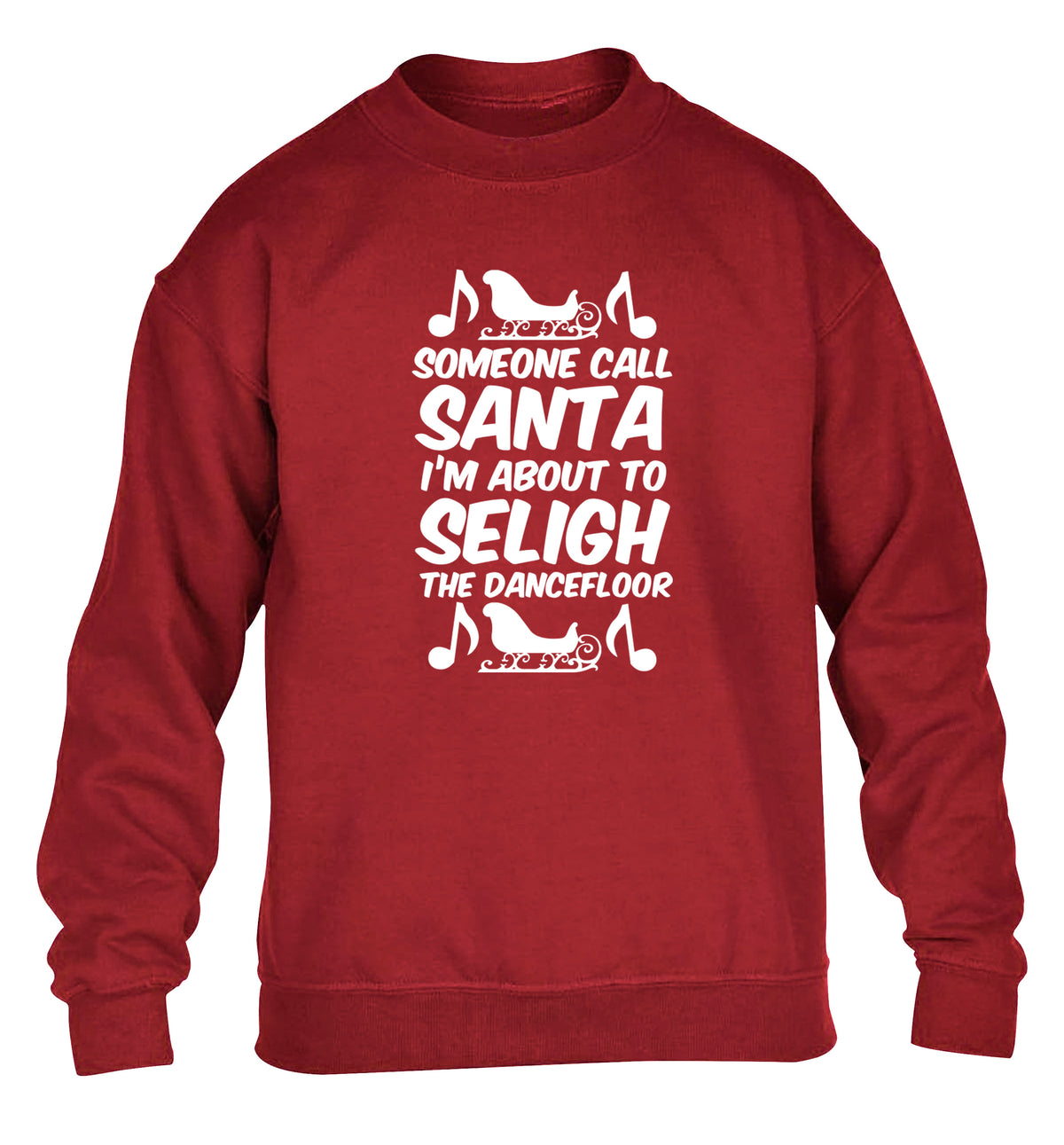 Someone call santa I'm about to sleigh the dancefloor children's grey sweater 12-14 Years