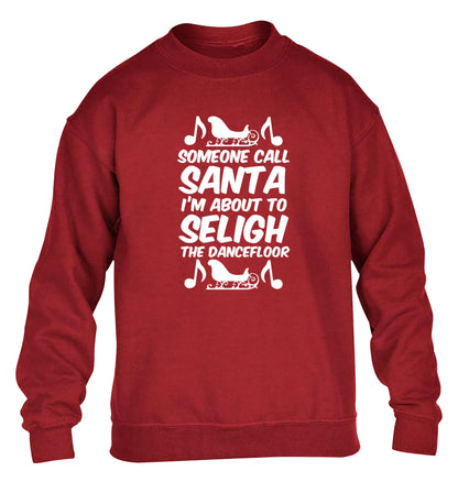 Someone call santa I'm about to sleigh the dancefloor children's grey sweater 12-14 Years