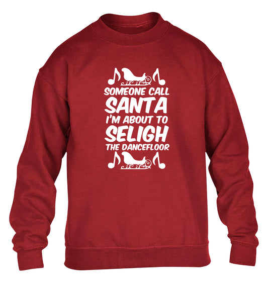 Someone call santa I'm about to sleigh the dancefloor children's grey sweater 12-14 Years