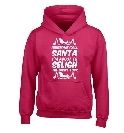 Someone call santa I'm about to sleigh the dancefloor children's pink hoodie 12-14 Years