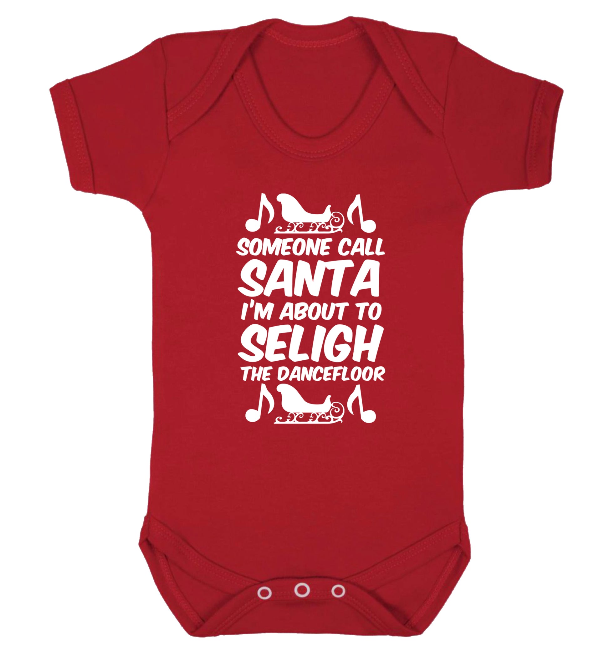 Someone call santa I'm about to sleigh the dancefloor Baby Vest red 18-24 months