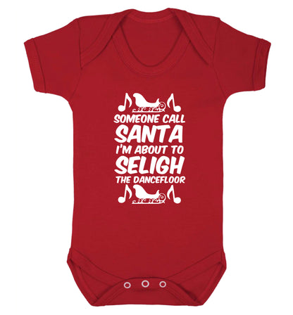 Someone call santa I'm about to sleigh the dancefloor Baby Vest red 18-24 months