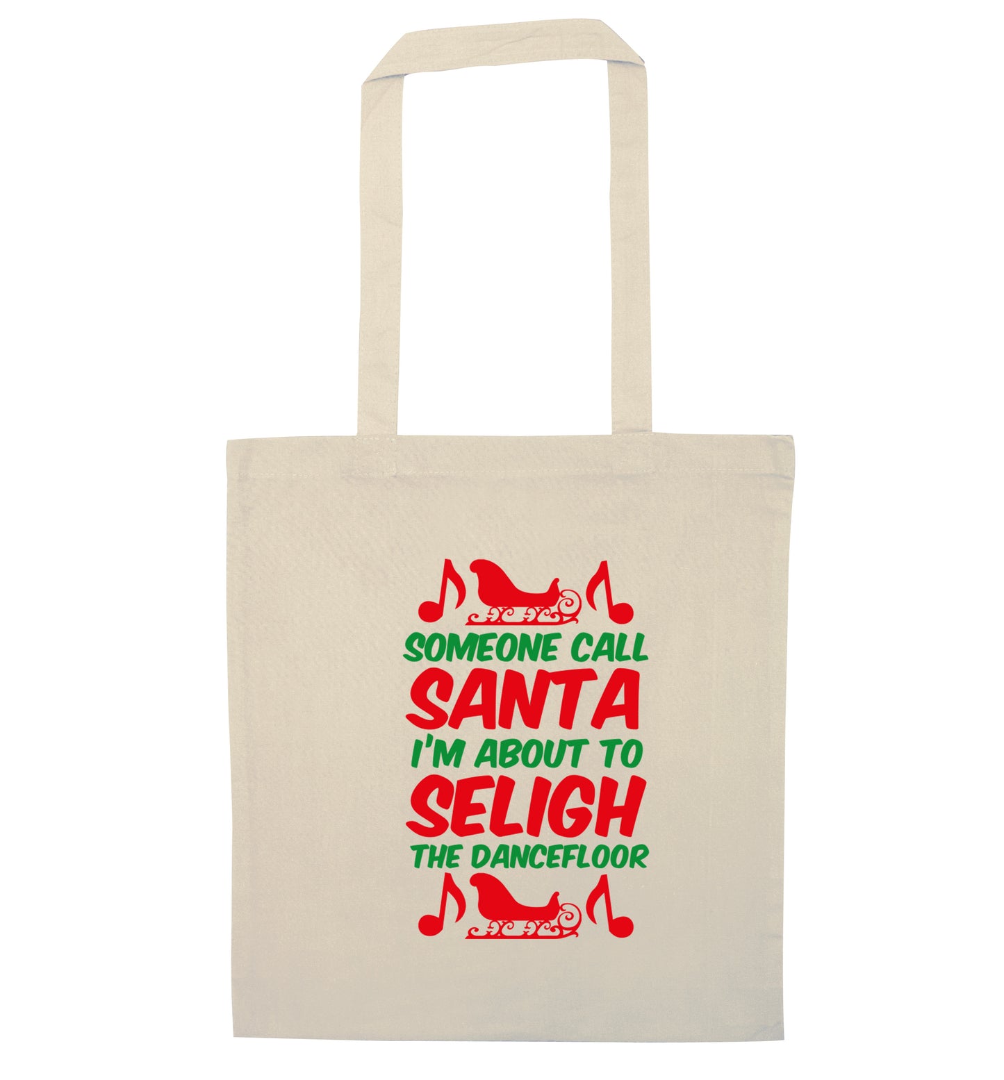 Someone call santa I'm about to sleigh the dancefloor natural tote bag