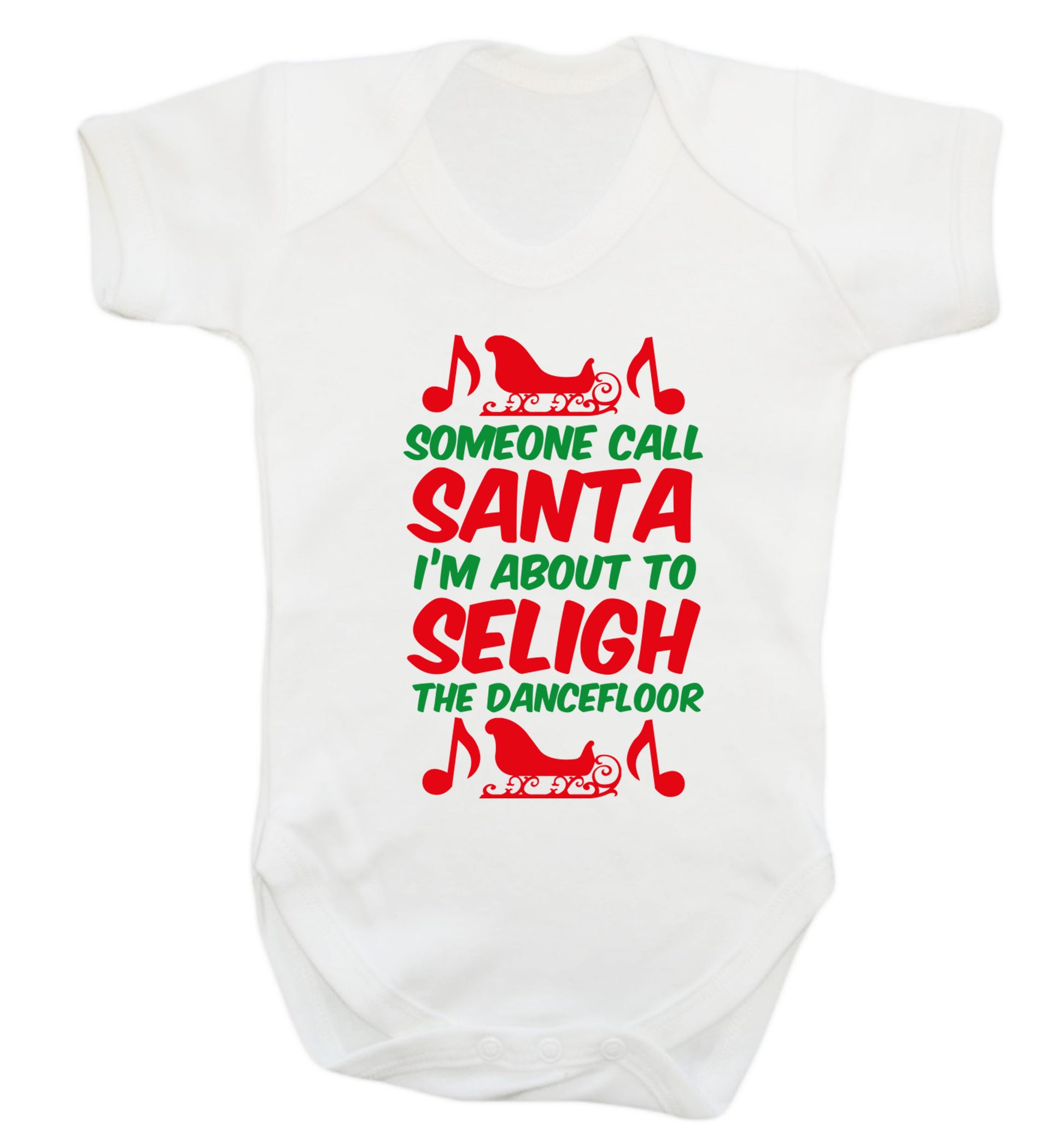 Someone call santa I'm about to sleigh the dancefloor Baby Vest white 18-24 months