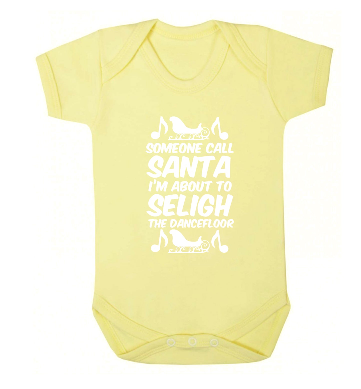 Someone call santa I'm about to sleigh the dancefloor Baby Vest pale yellow 18-24 months