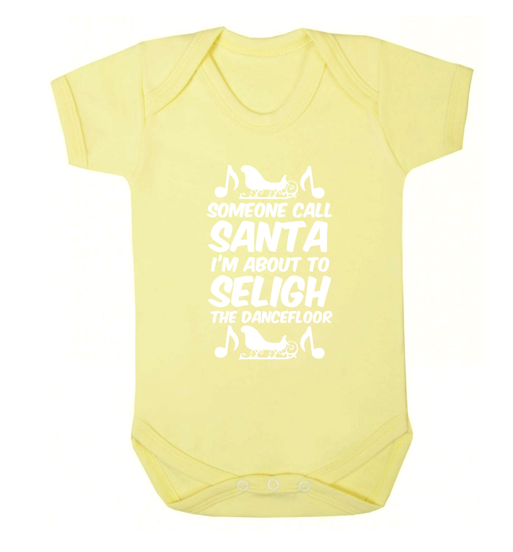 Someone call santa I'm about to sleigh the dancefloor Baby Vest pale yellow 18-24 months