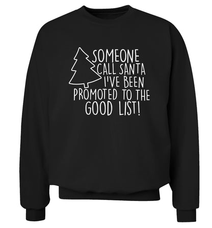 Someone call santa I've been promoted to the good list! Adult's unisex black Sweater 2XL
