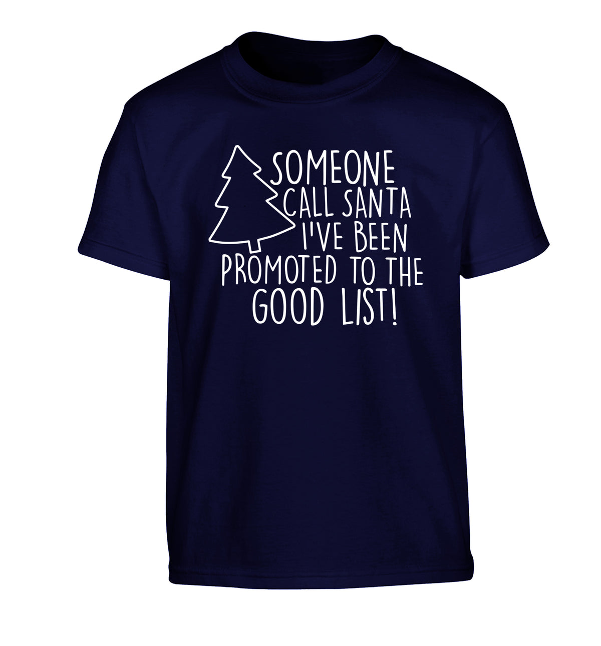 Someone call santa I've been promoted to the good list! Children's navy Tshirt 12-14 Years