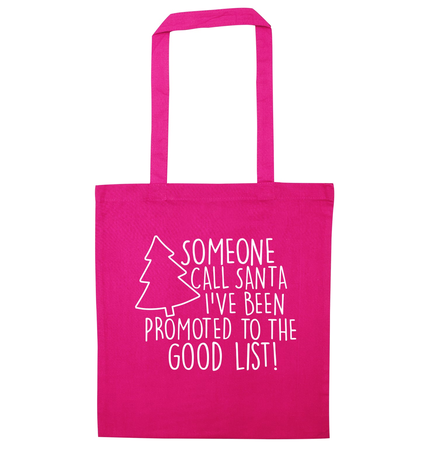 Someone call santa I've been promoted to the good list! pink tote bag