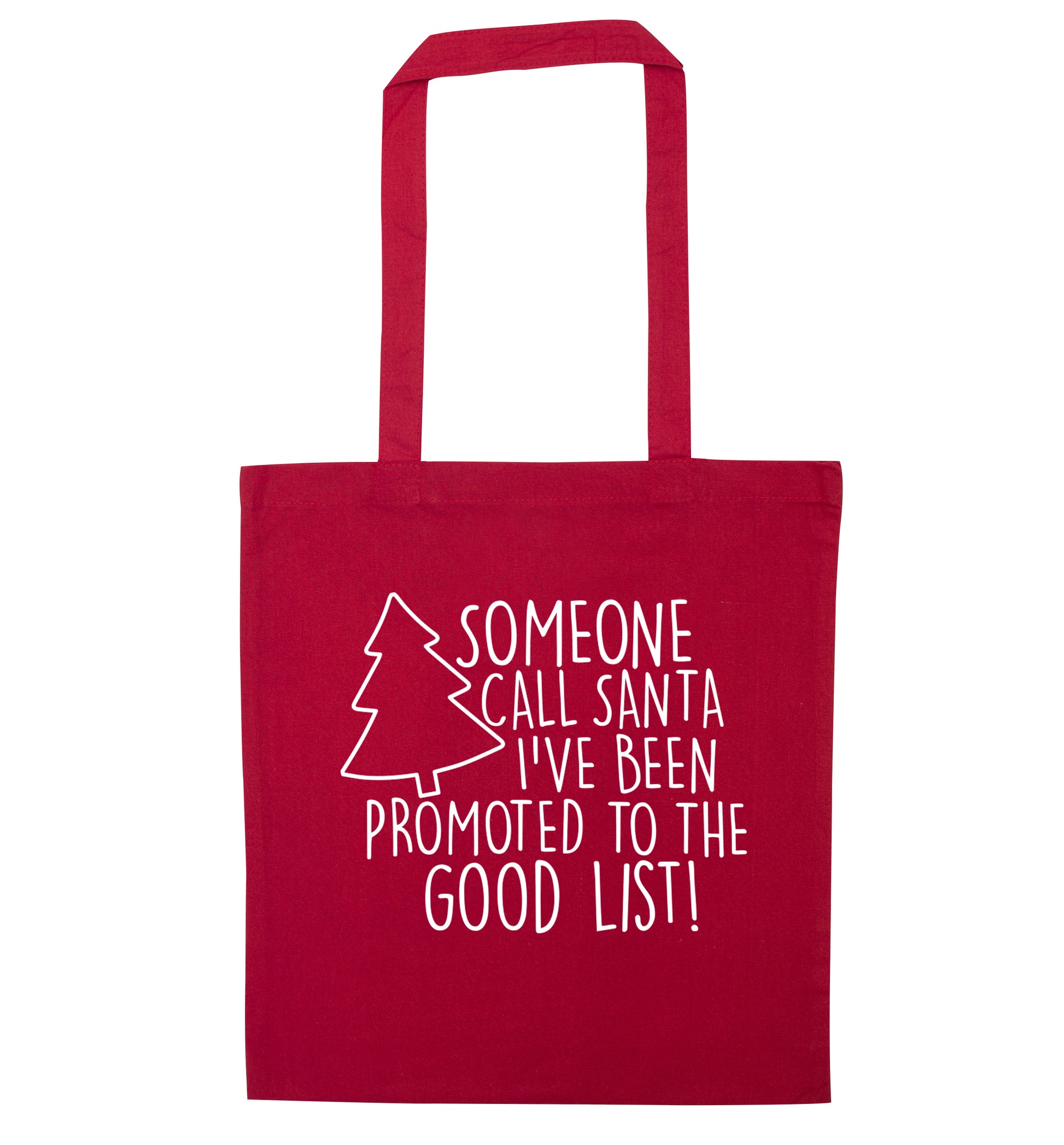 Someone call santa I've been promoted to the good list! red tote bag