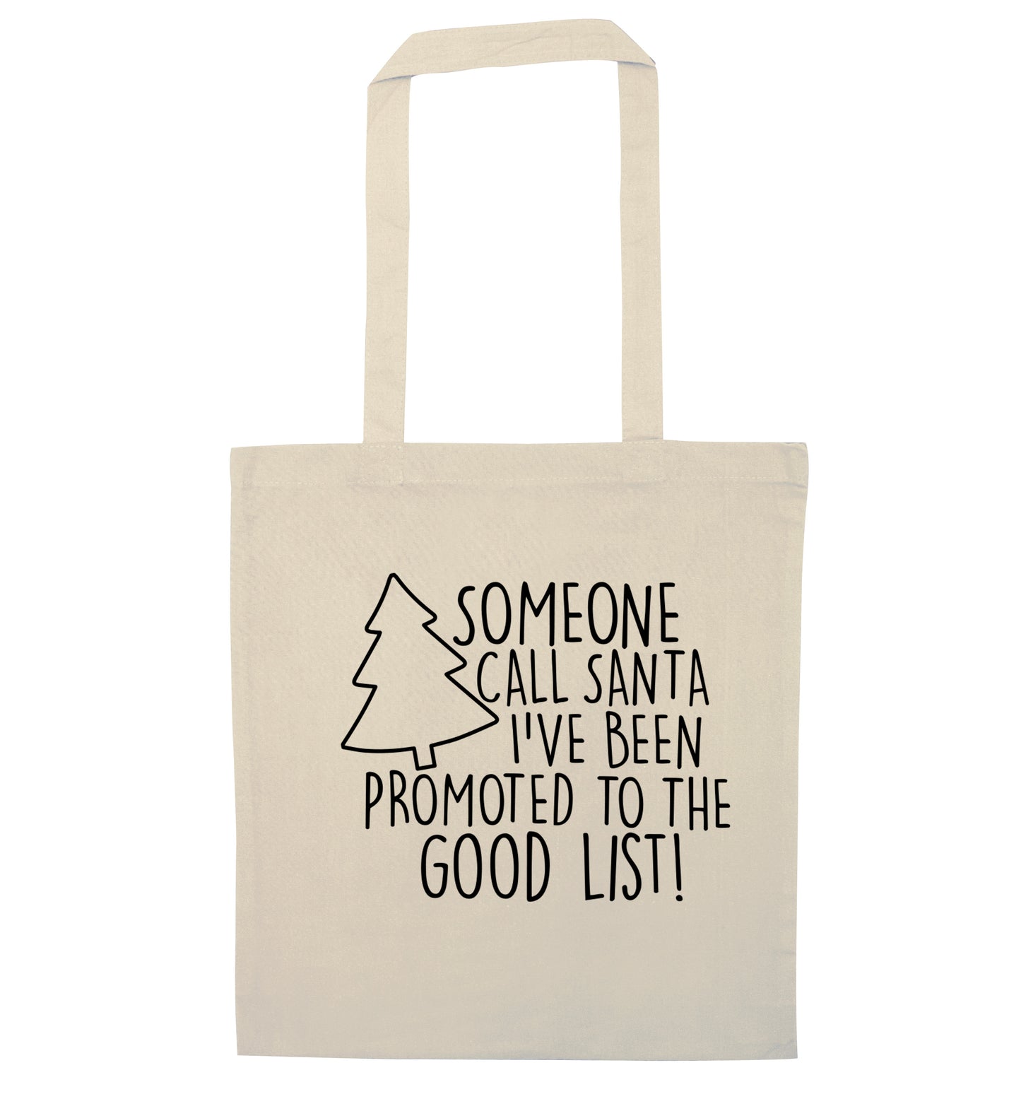 Someone call santa I've been promoted to the good list! natural tote bag