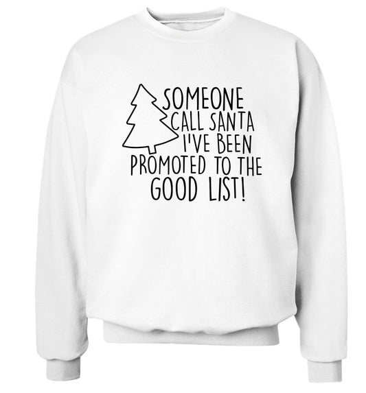 Someone call santa I've been promoted to the good list! Adult's unisex white Sweater 2XL