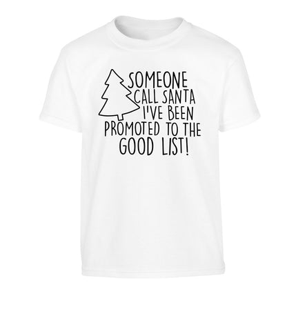 Someone call santa I've been promoted to the good list! Children's white Tshirt 12-14 Years