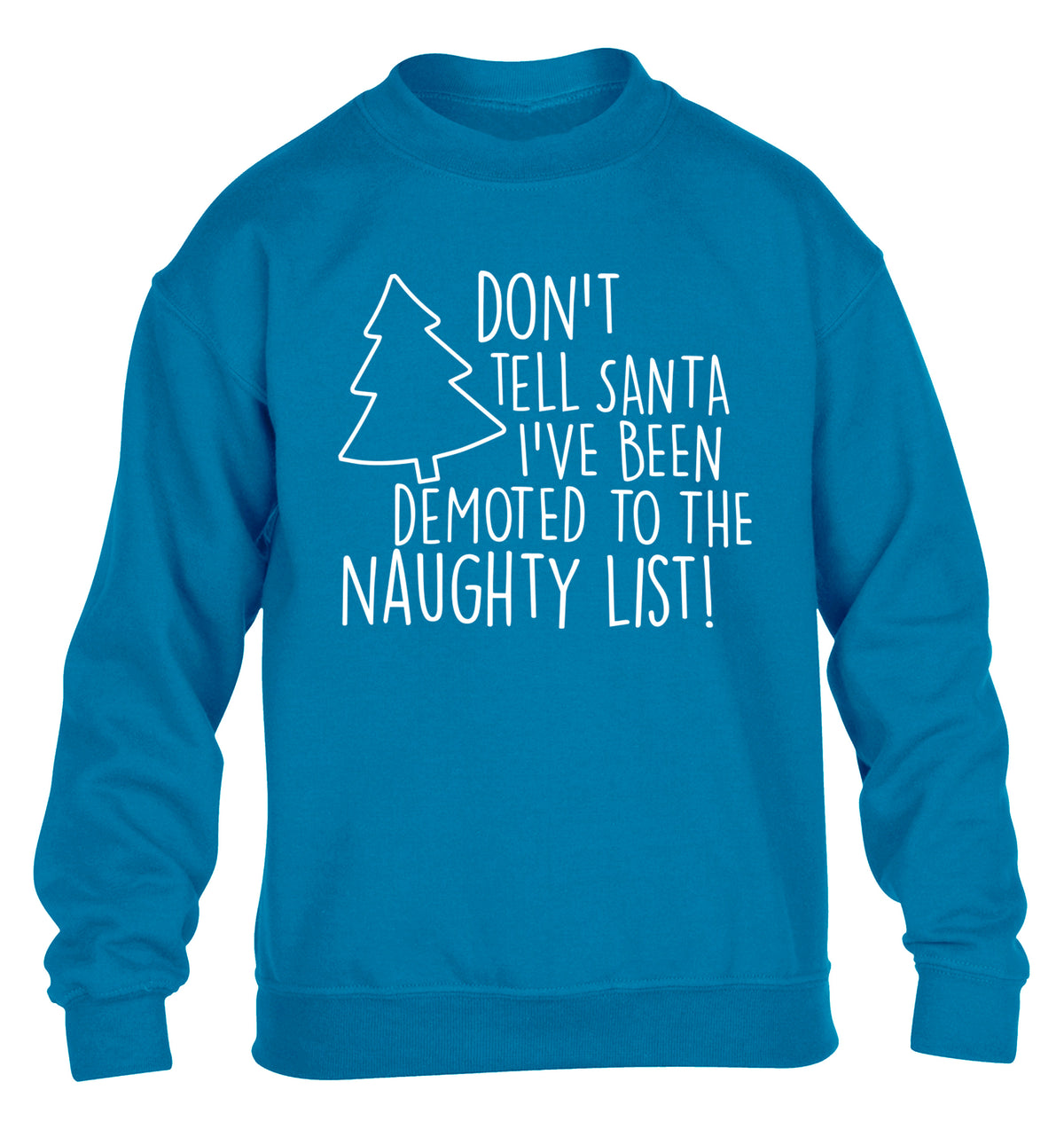 Someone call santa I've been promoted to the naughty list! children's blue sweater 12-14 Years