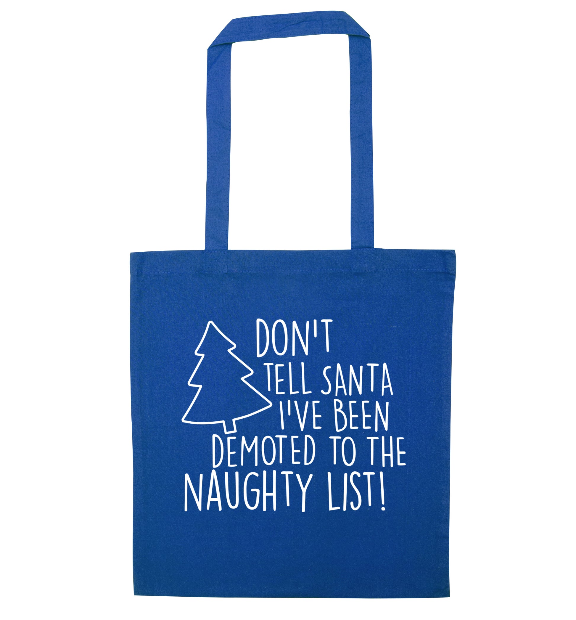 Someone call santa I've been promoted to the naughty list! blue tote bag