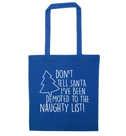 Someone call santa I've been promoted to the naughty list! blue tote bag