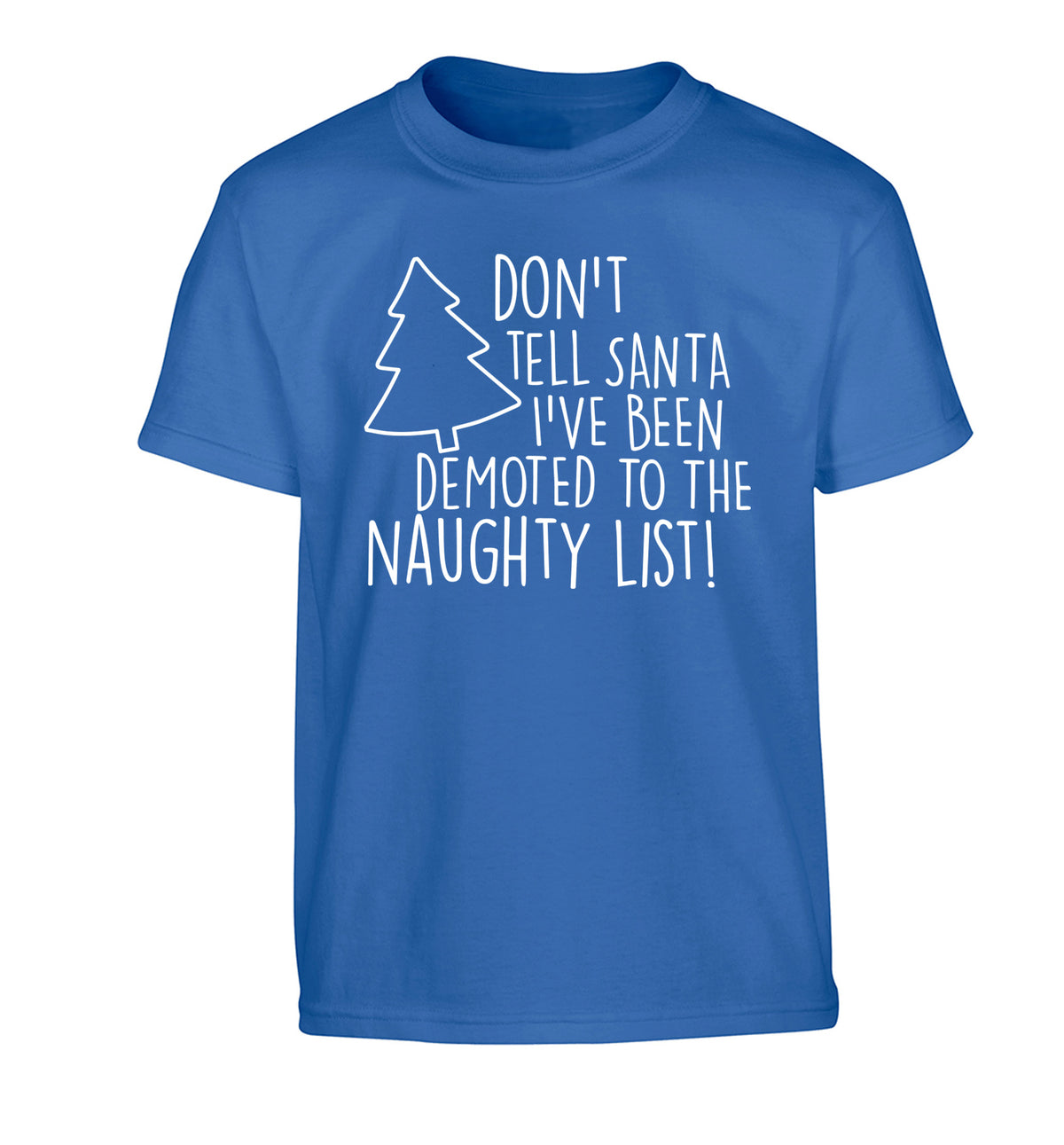 Someone call santa I've been promoted to the naughty list! Children's blue Tshirt 12-14 Years