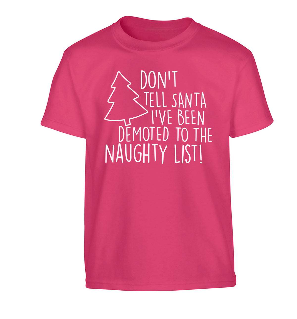 Someone call santa I've been promoted to the naughty list! Children's pink Tshirt 12-14 Years