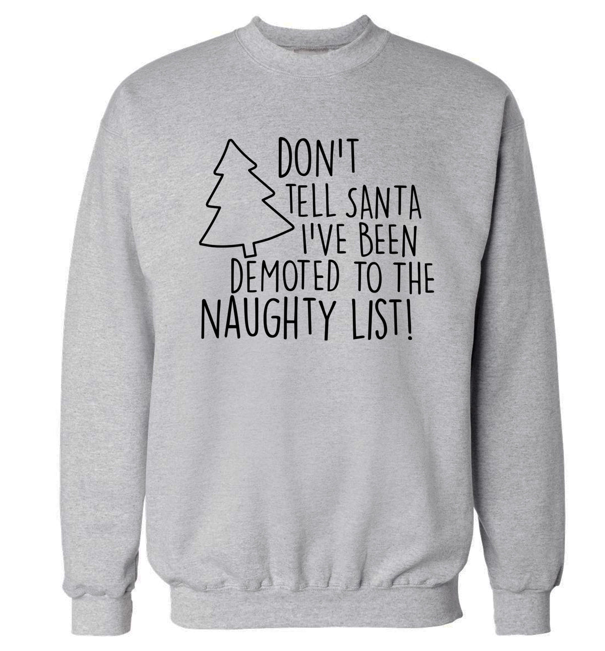 Someone call santa I've been promoted to the naughty list! Adult's unisex grey Sweater 2XL