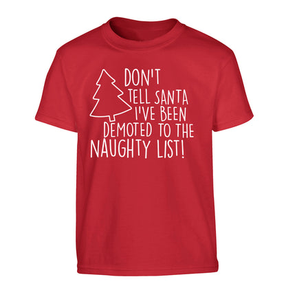 Someone call santa I've been promoted to the naughty list! Children's red Tshirt 12-14 Years