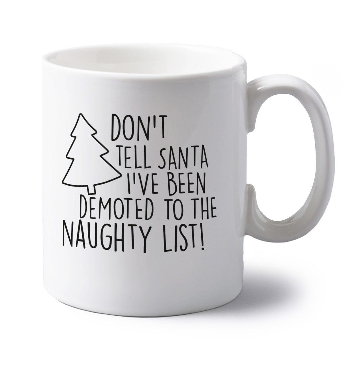 Someone call santa I've been promoted to the naughty list! left handed white ceramic mug 