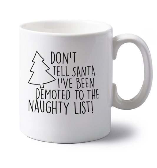 Someone call santa I've been promoted to the naughty list! left handed white ceramic mug 