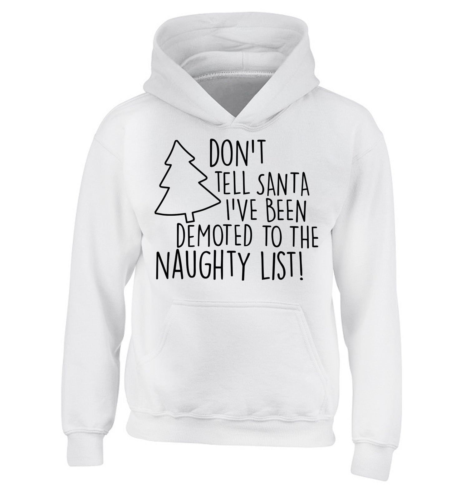 Someone call santa I've been promoted to the naughty list! children's white hoodie 12-14 Years