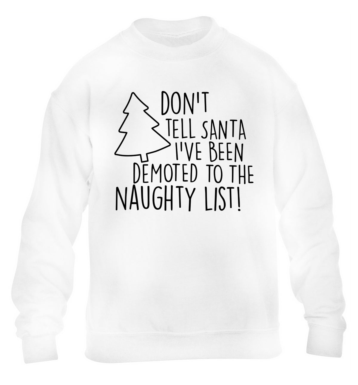 Someone call santa I've been promoted to the naughty list! children's white sweater 12-14 Years