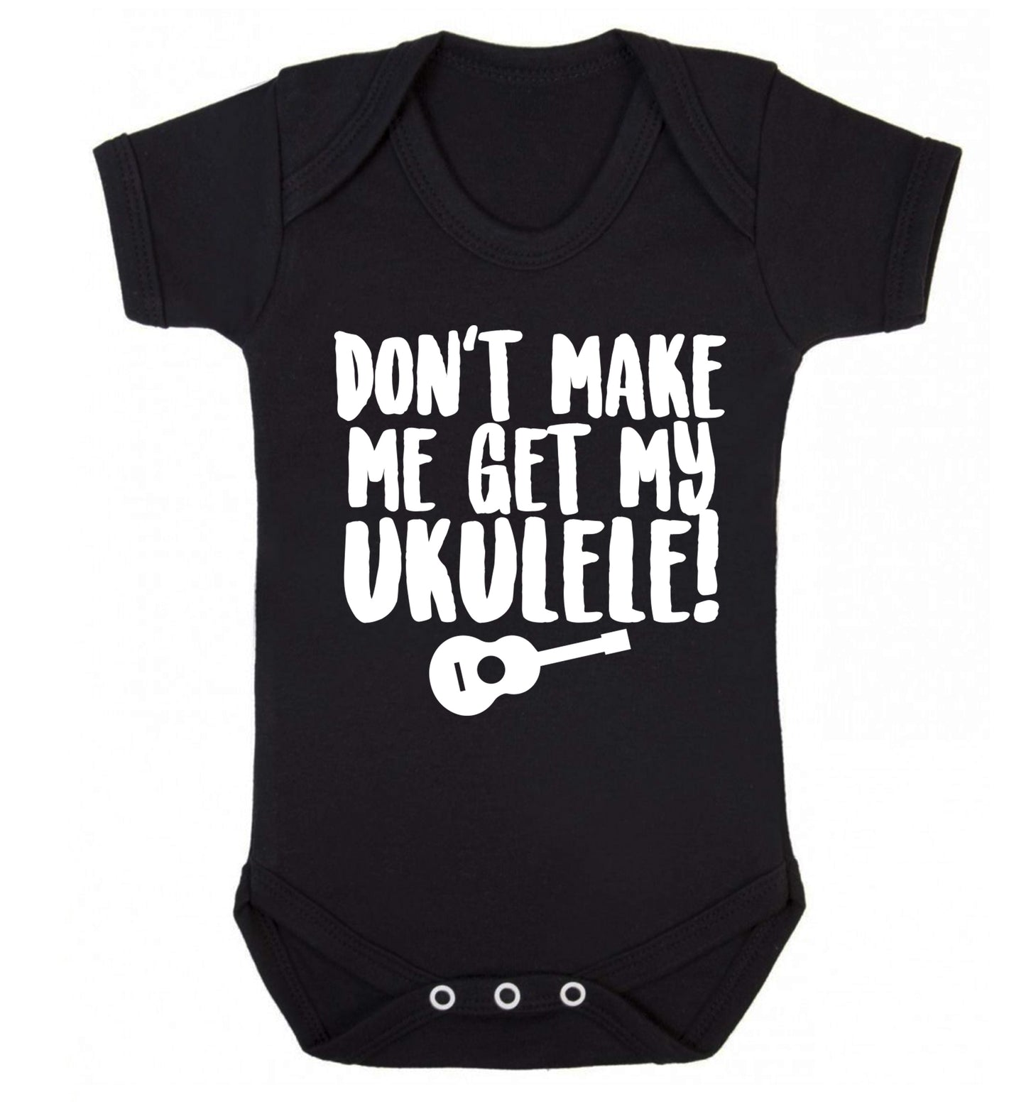 Don't make me get my ukulele Baby Vest black 18-24 months